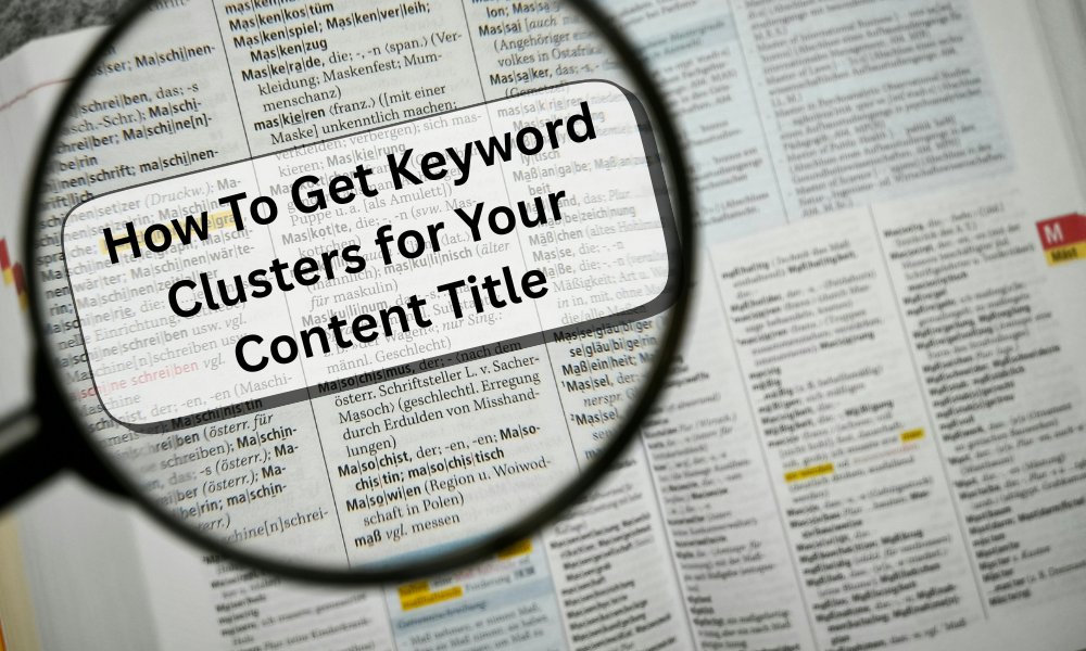 How To Get Keyword Clusters for Your Content Title