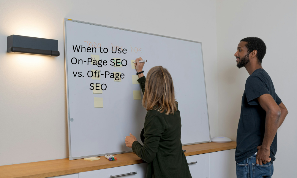 When to Use On-Page SEO vs. Off-Page SEO